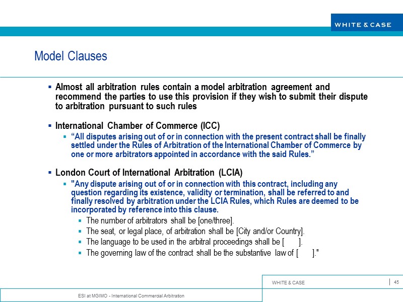 ESI at MGIMO - International Commercial Arbitration 45 Model Clauses Almost all arbitration rules